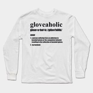 Gloveaholic By Defintion - Husband (black text) T-Shirt Long Sleeve T-Shirt